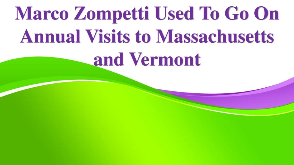 marco zompetti used to go on annual visits