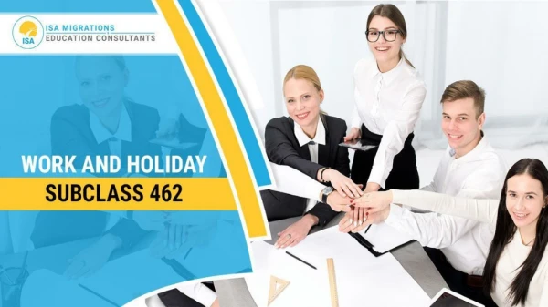 Work and Holiday Subclass 462 | Immigration Consultant Perth