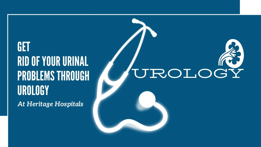 get rid of your urin a l problems through urology