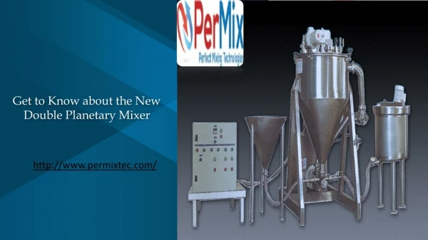 Get to Know about the New Double Planetary Mixer