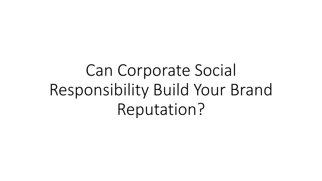 can corporate social responsibility build your brand reputation