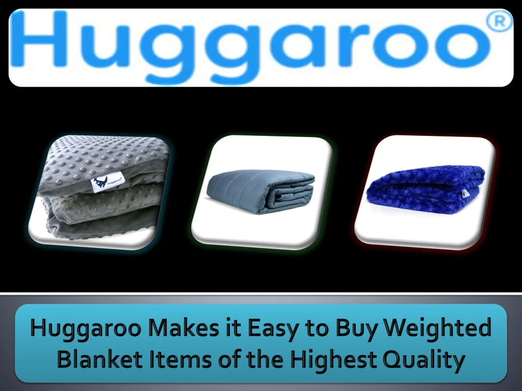 huggaroo makes it easy to buy weighted blanket