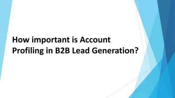 How important is Account Profiling in B2B Lead Generation?