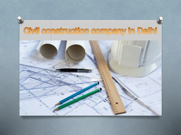 Civil construction company in Delhi