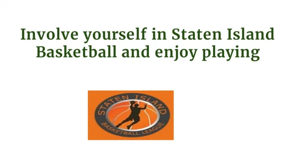 Involve yourself in Staten Island Basketball and enjoy playing