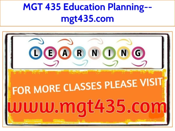 MGT 435 Education Planning--mgt435.com