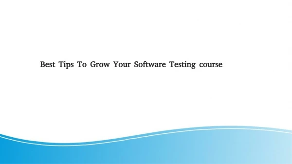 Best Tips To Grow Your Software Testing course