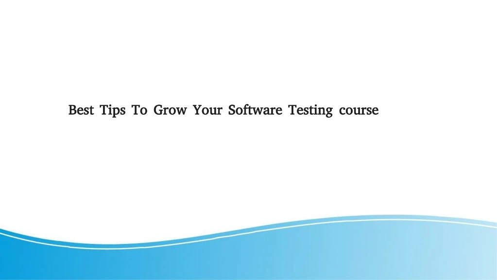 best tips to grow your software testing course