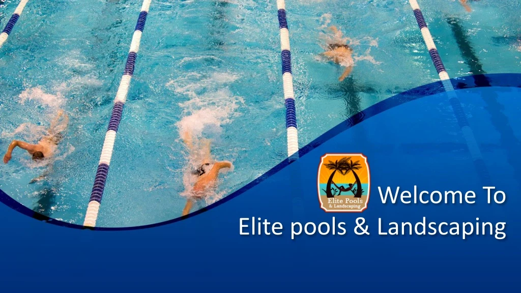 welcome to elite pools landscaping