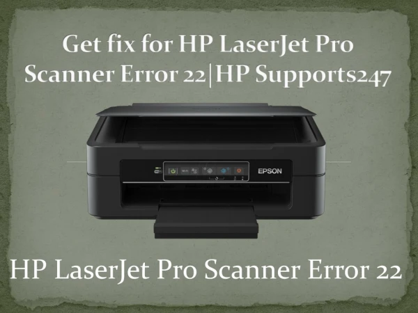 Get fix for HP LaserJet Pro Scanner Error 22|HP Supports247