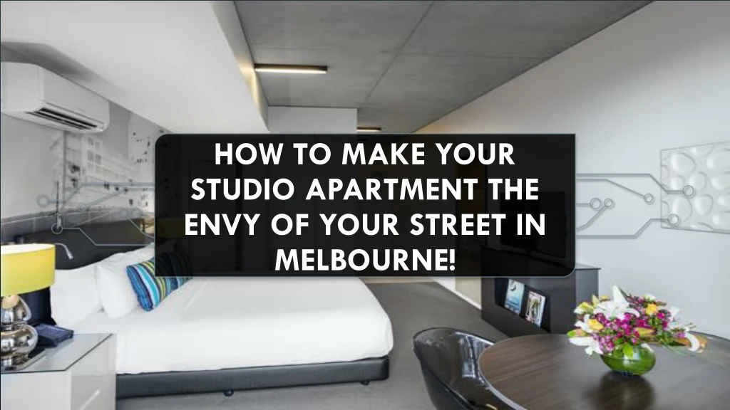 how to make your studio apartment the envy of your street in melbourne