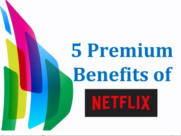 5 Premium Benefits of Netflix