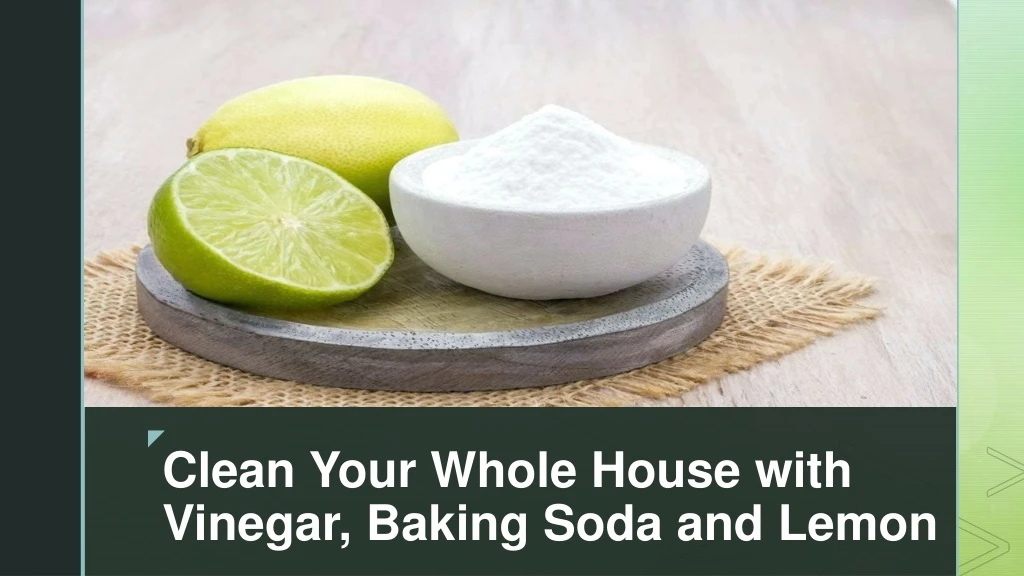 clean your whole house with vinegar baking soda and lemon