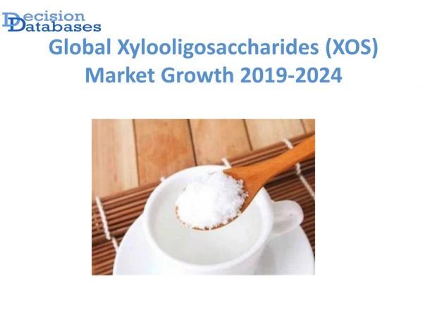 Global Xylooligosaccharides (XOS) Market Growth Projection to 2024