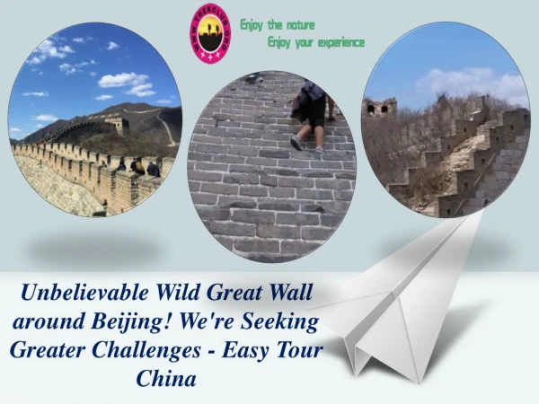 Unbelievable Wild Great Wall around Beijing! We're Seeking Greater Challenges - Easy Tour China