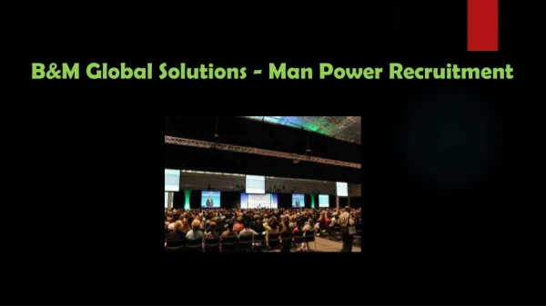 Man Power Recruitment of B&M Global Solutions (BM Global Solutions)