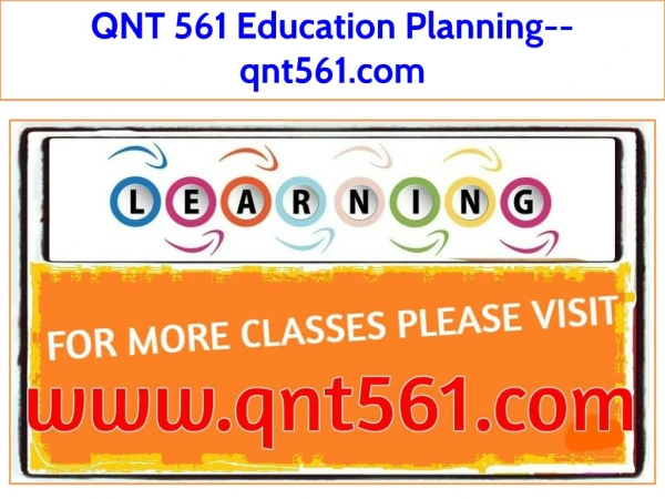 QNT 561 Education Planning--qnt561.com