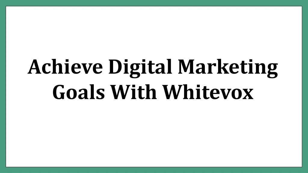 achieve digital marketing goals with whitevox