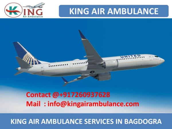 Get with Medical Support Air Ambulance Service in Bagdogra and Raipur by King