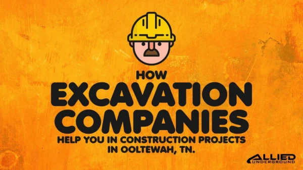 How Excavation Companies Help You In Construction Projects In Ooltewah TN