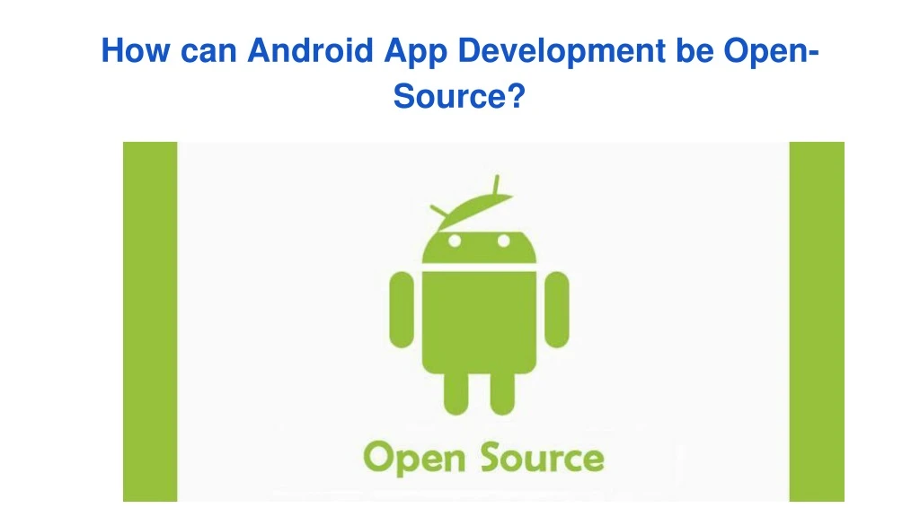 how can android app development be open source