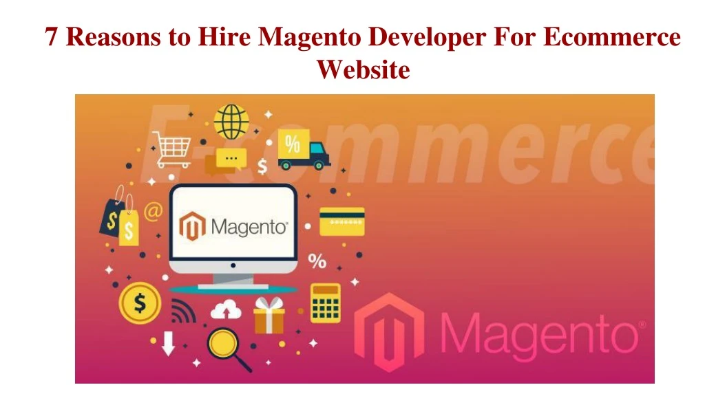 7 reasons to hire magento developer for ecommerce website