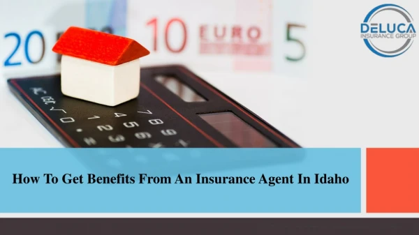 How To Get Benefits From An Insurance Agent In Idaho