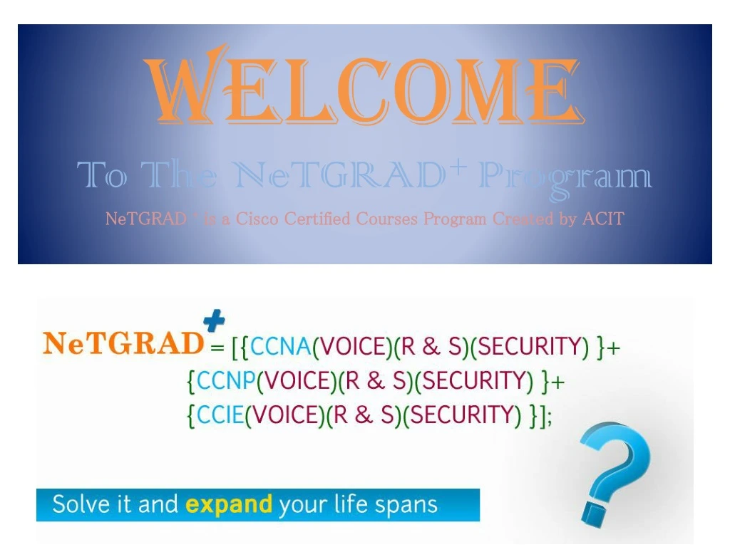 welcome to the netgrad program netgrad is a cisco certified courses program created by acit