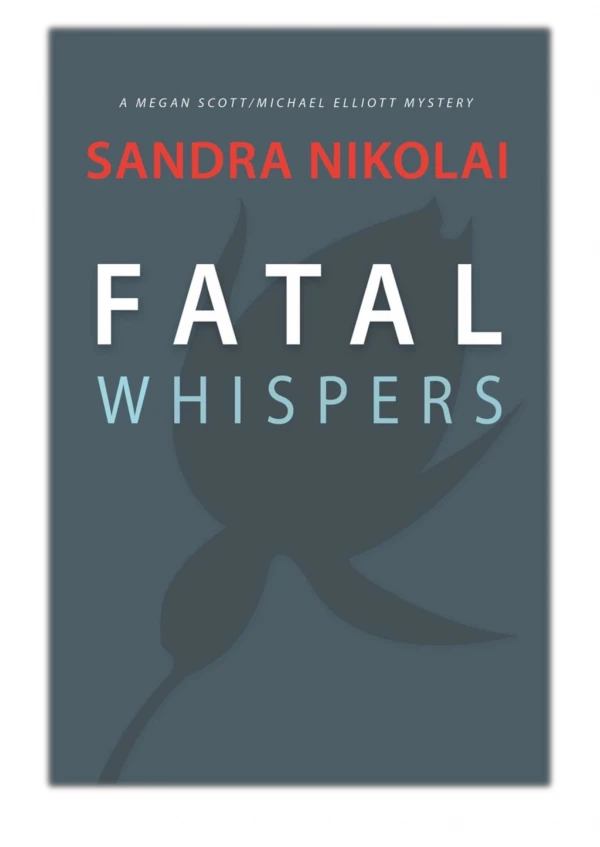 [PDF] Free Download Fatal Whispers By Sandra Nikolai