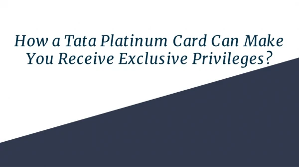 How a Tata Platinum Card Can Make You Receive Exclusive Privileges?