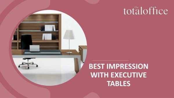 Best Impression With Executive Tables