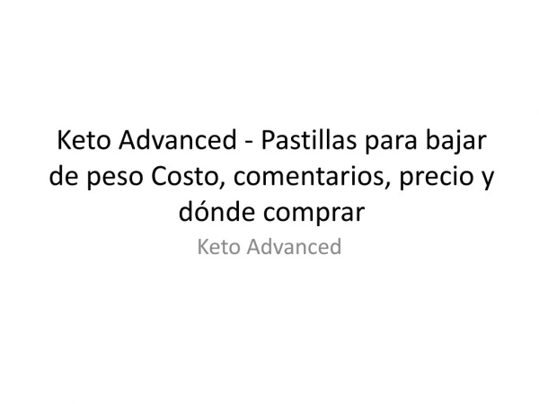 Keto Advanced - ¡Una fórmula para perder peso que quema grasa!