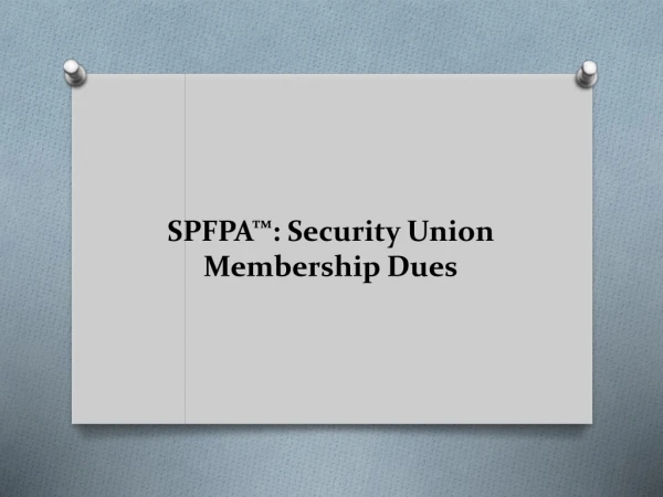 SPFPA Security Union Membership Dues