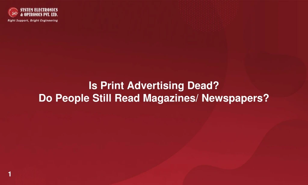 is print advertising dead do people still read