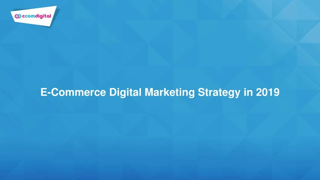 e commerce digital marketing strategy in 2019