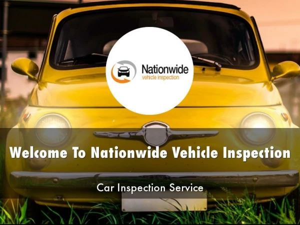 Detail Presentation About Nationwide Vehicle Inspection