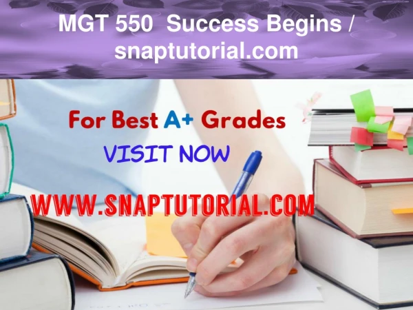 MGT 550 Success Begins / snaptutorial.com