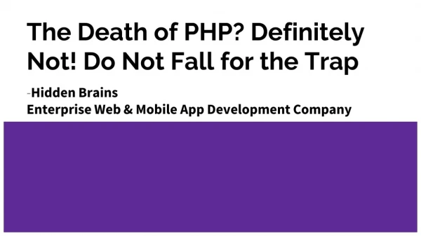 The Death of PHP? Definitely Not! Do Not Fall for the Trap