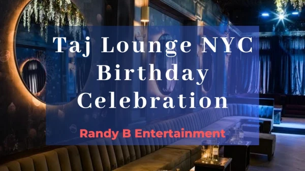 Book and Enjoy ?Taj Lounge NYC Birthday Celebration