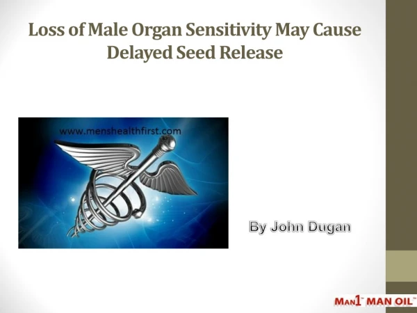 Loss of Male Organ Sensitivity May Cause Delayed Seed Release
