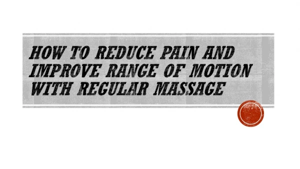 How to Reduce Pain and Improve Range of Motion with Regular Massage