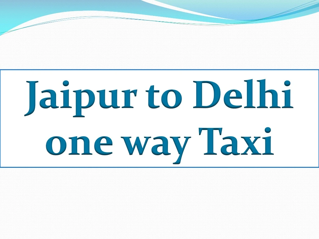 jaipur to delhi one way taxi