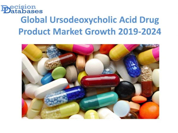 Global Ursodeoxycholic Acid Drug Product Market Manufactures and Key Statistics Analysis 2019