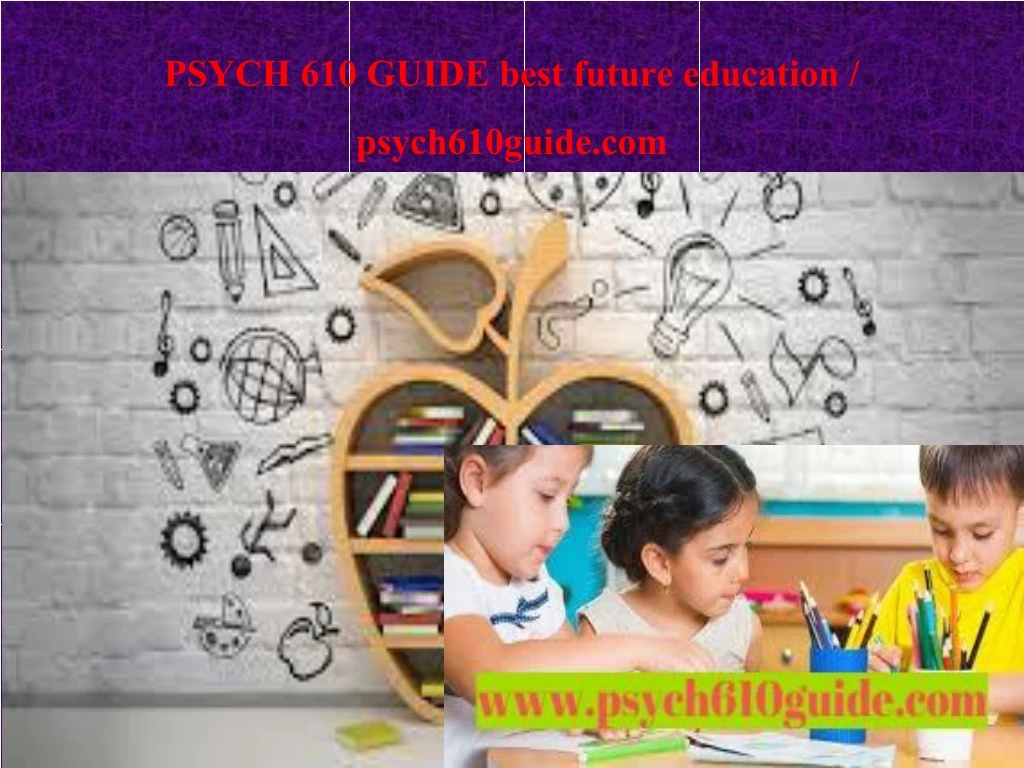 psych 610 guide best future education psych610guide com