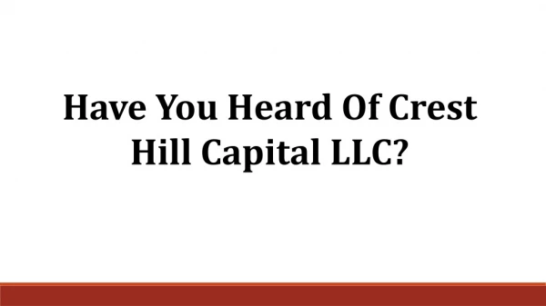 Have You Heard Of Crest Hill Capital LLC?