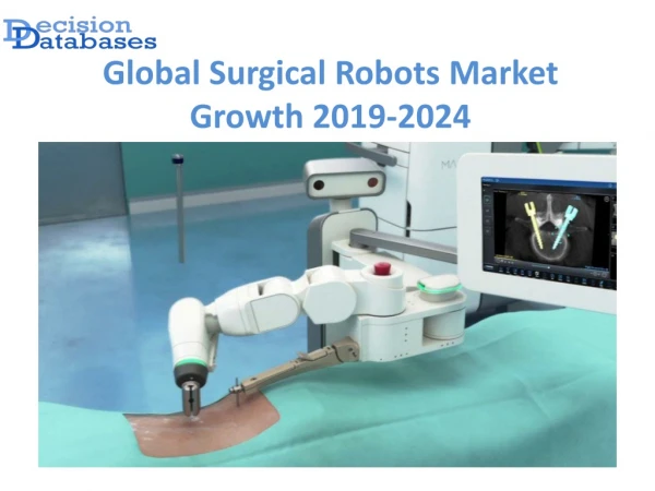 Global Surgical Robots Market anticipates growth by 2024