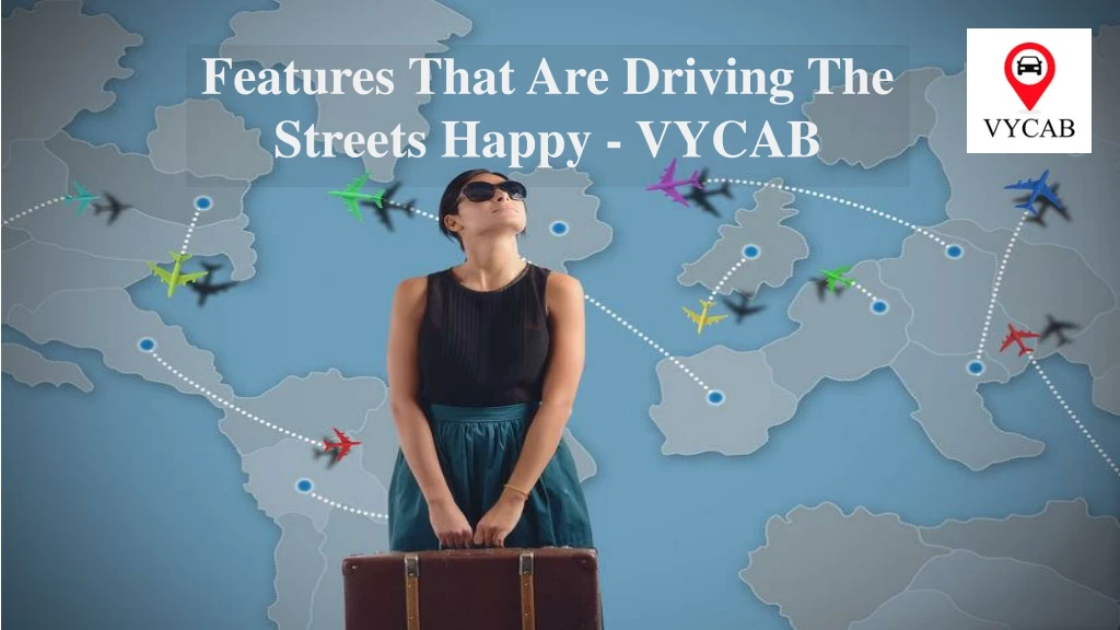 features that are driving the streets happy vycab