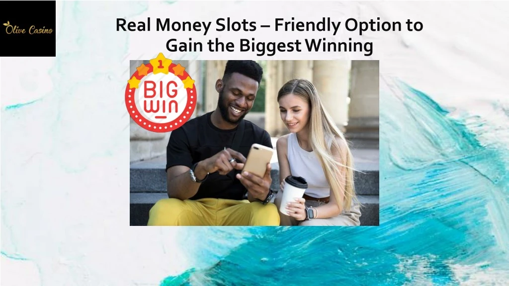 real money slots friendly option to gain the biggest winning