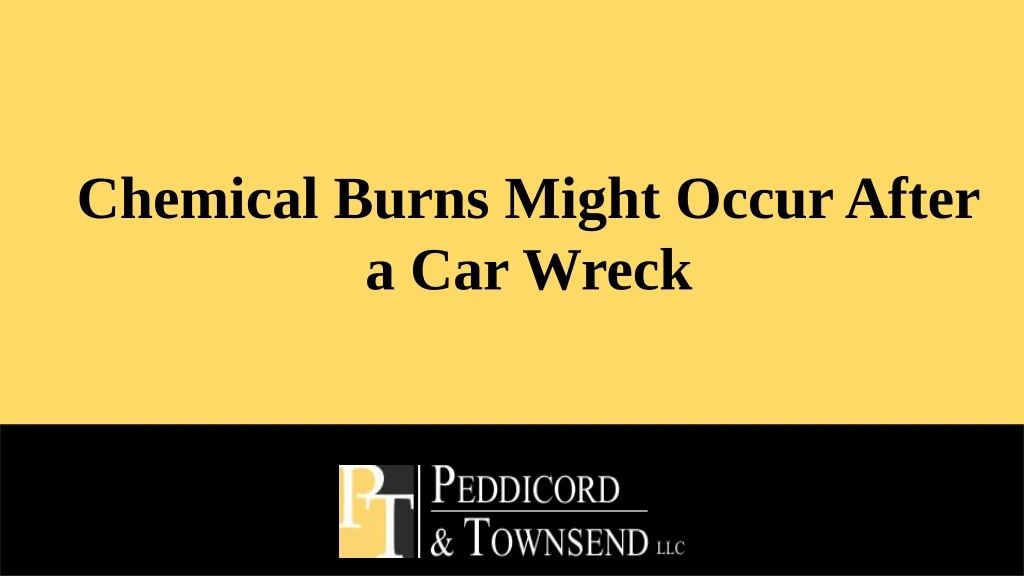 chemical burns might occur after a car wreck