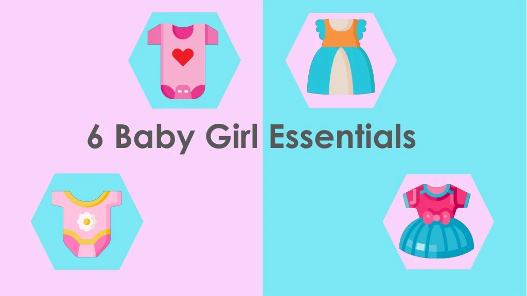 6 baby girl essentials